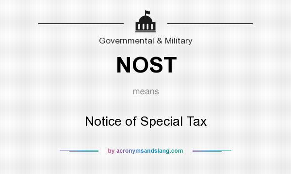 What does NOST mean? It stands for Notice of Special Tax