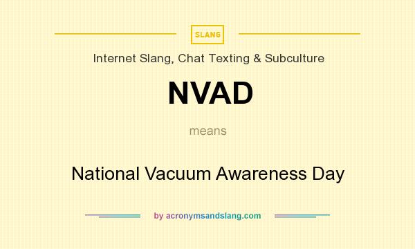 What does NVAD mean? It stands for National Vacuum Awareness Day