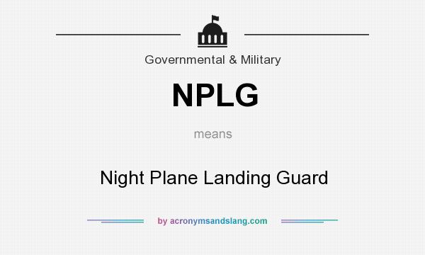 What does NPLG mean? It stands for Night Plane Landing Guard