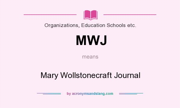 What does MWJ mean? It stands for Mary Wollstonecraft Journal