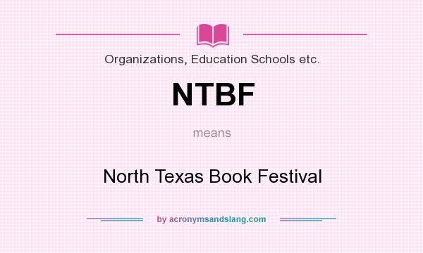 What does NTBF mean? It stands for North Texas Book Festival