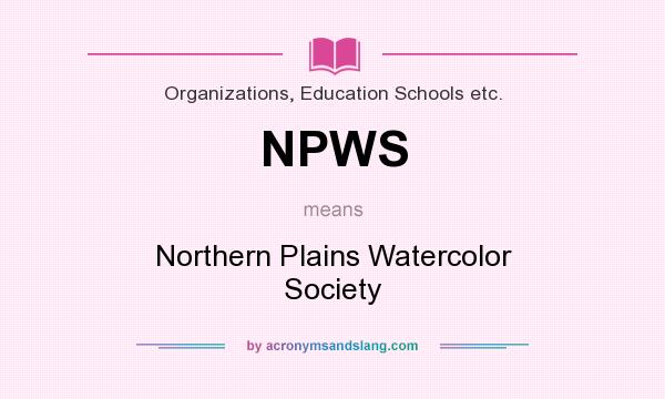 What does NPWS mean? It stands for Northern Plains Watercolor Society