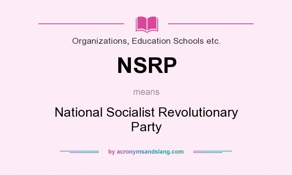 What does NSRP mean? It stands for National Socialist Revolutionary Party