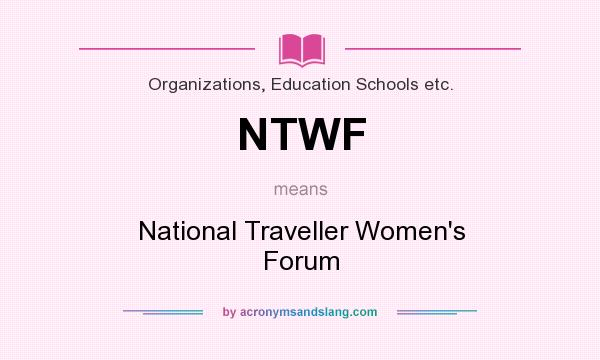 What does NTWF mean? It stands for National Traveller Women`s Forum