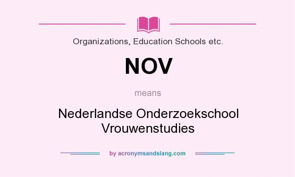 What does NOV mean? It stands for Nederlandse Onderzoekschool Vrouwenstudies
