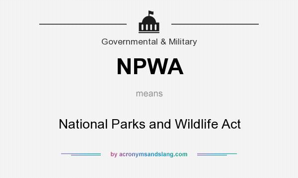 What does NPWA mean? It stands for National Parks and Wildlife Act