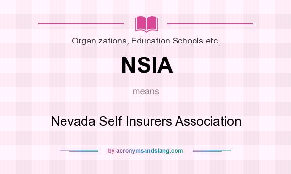 What does NSIA mean? It stands for Nevada Self Insurers Association