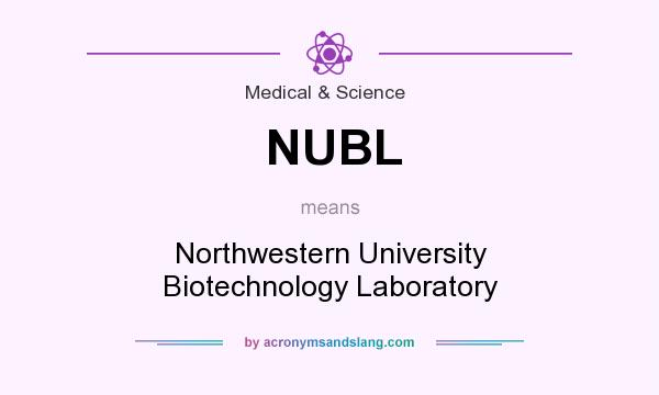 What does NUBL mean? It stands for Northwestern University Biotechnology Laboratory