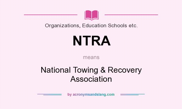 What does NTRA mean? It stands for National Towing & Recovery Association