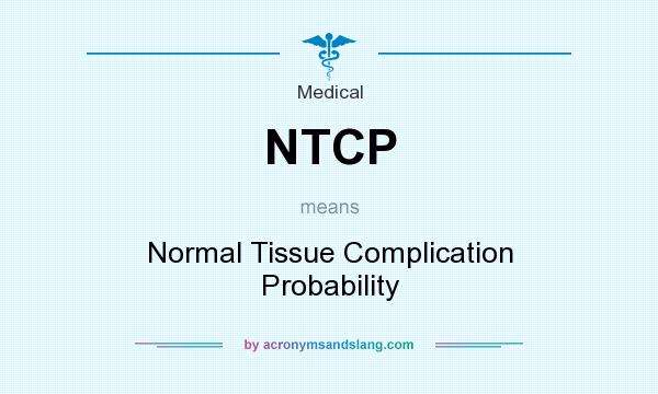 What does NTCP mean? It stands for Normal Tissue Complication Probability