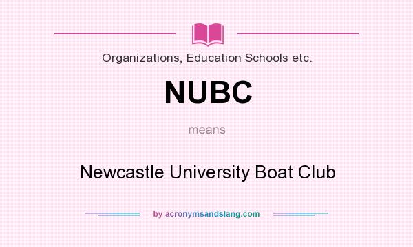 What does NUBC mean? It stands for Newcastle University Boat Club