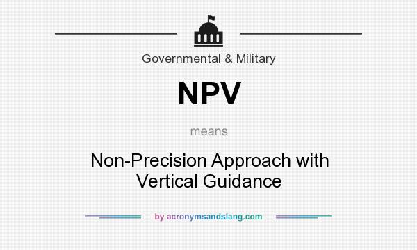 What does NPV mean? It stands for Non-Precision Approach with Vertical Guidance
