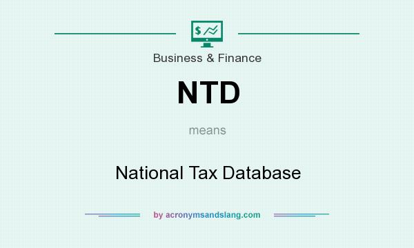 What does NTD mean? It stands for National Tax Database