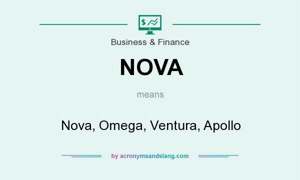 What does NOVA mean? It stands for Nova, Omega, Ventura, Apollo