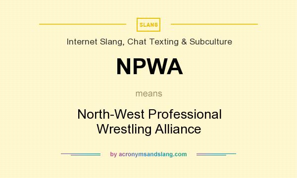 What does NPWA mean? It stands for North-West Professional Wrestling Alliance