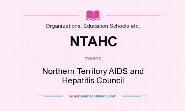 What does NTAHC mean? It stands for Northern Territory AIDS and Hepatitis Council