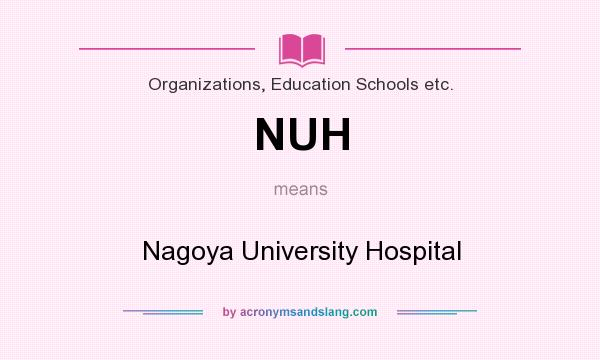 What does NUH mean? It stands for Nagoya University Hospital