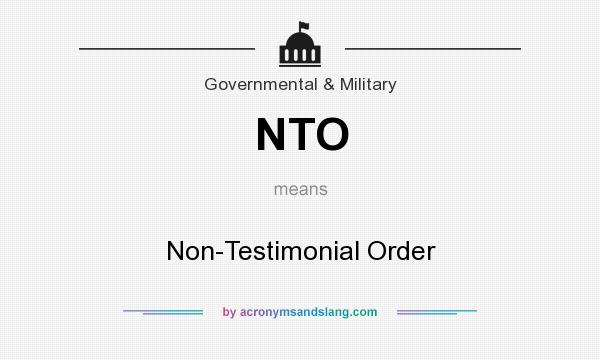 What does NTO mean? It stands for Non-Testimonial Order