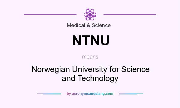 What does NTNU mean? It stands for Norwegian University for Science and Technology