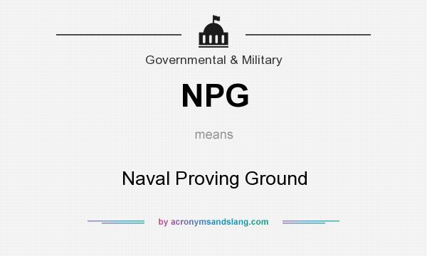 What does NPG mean? It stands for Naval Proving Ground