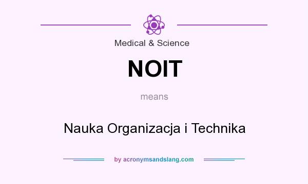 What does NOIT mean? It stands for Nauka Organizacja i Technika