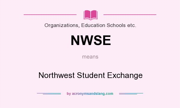 What does NWSE mean? It stands for Northwest Student Exchange