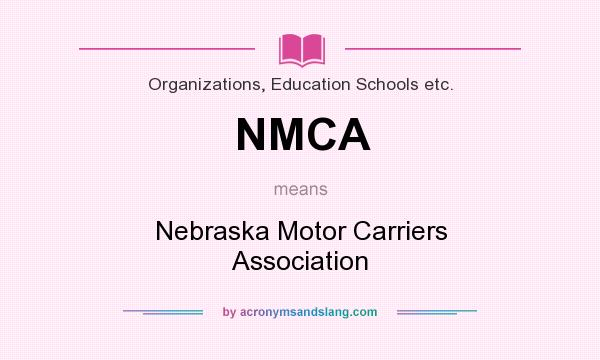 What does NMCA mean? It stands for Nebraska Motor Carriers Association