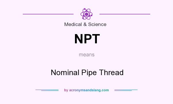 What does NPT mean? It stands for Nominal Pipe Thread