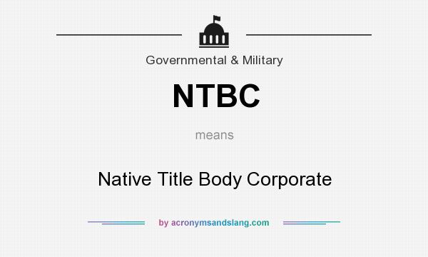 What does NTBC mean? It stands for Native Title Body Corporate