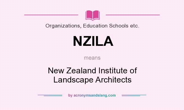 What does NZILA mean? It stands for New Zealand Institute of Landscape Architects