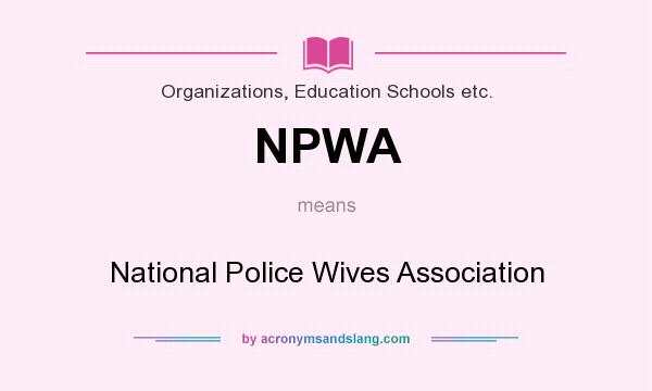 What does NPWA mean? It stands for National Police Wives Association