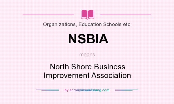 What does NSBIA mean? It stands for North Shore Business Improvement Association