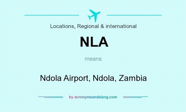 What does NLA mean? It stands for Ndola Airport, Ndola, Zambia