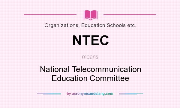 What does NTEC mean? It stands for National Telecommunication Education Committee