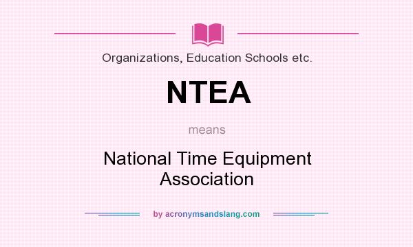 What does NTEA mean? It stands for National Time Equipment Association