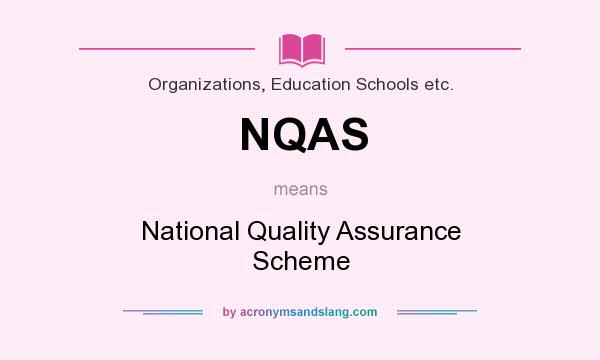 What does NQAS mean? It stands for National Quality Assurance Scheme