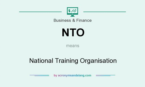 What does NTO mean? It stands for National Training Organisation