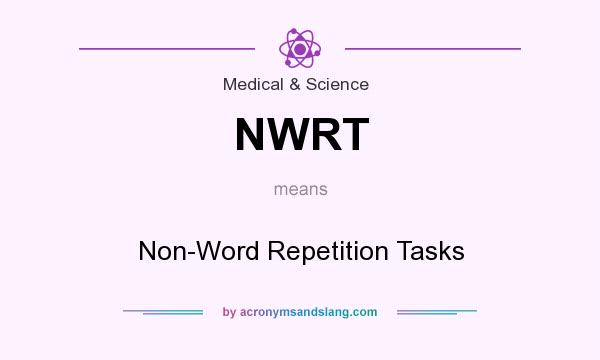 What does NWRT mean? It stands for Non-Word Repetition Tasks