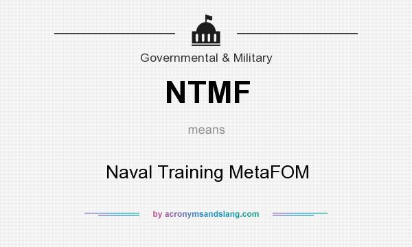 What does NTMF mean? It stands for Naval Training MetaFOM