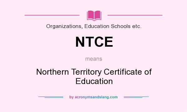 What does NTCE mean? It stands for Northern Territory Certificate of Education