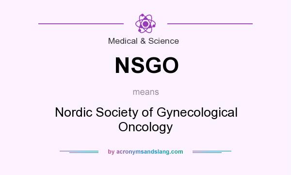What does NSGO mean? It stands for Nordic Society of Gynecological Oncology