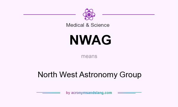 What does NWAG mean? It stands for North West Astronomy Group