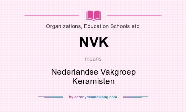 What does NVK mean? It stands for Nederlandse Vakgroep Keramisten