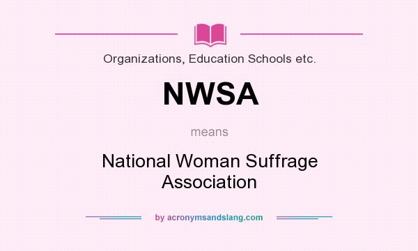 What does NWSA mean? It stands for National Woman Suffrage Association
