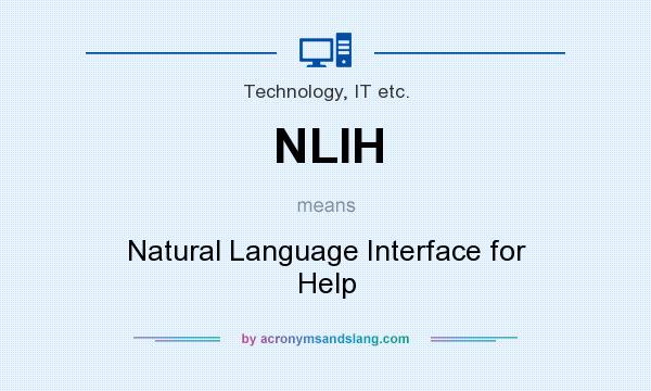 What does NLIH mean? It stands for Natural Language Interface for Help