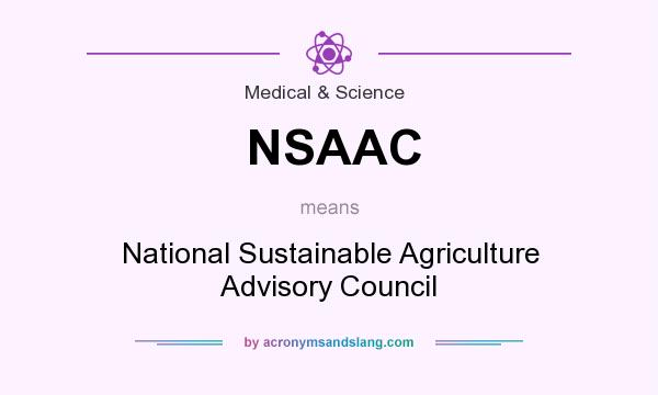 What does NSAAC mean? It stands for National Sustainable Agriculture Advisory Council