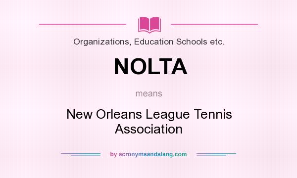 What does NOLTA mean? It stands for New Orleans League Tennis Association