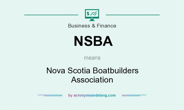 What does NSBA mean? It stands for Nova Scotia Boatbuilders Association