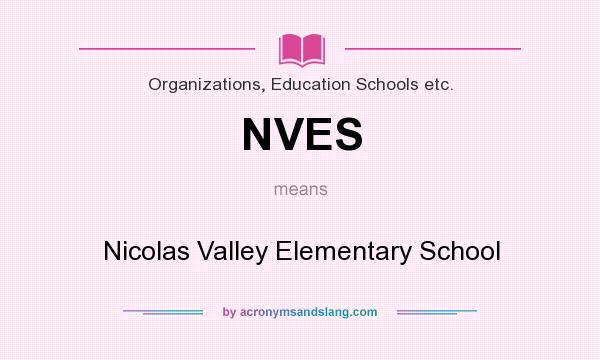 What does NVES mean? It stands for Nicolas Valley Elementary School