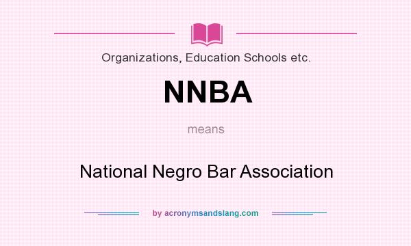What does NNBA mean? It stands for National Negro Bar Association
